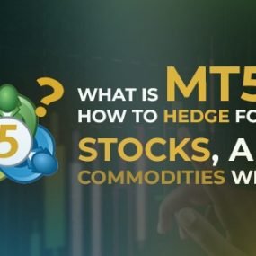 MT5 platform guide explaining how to hedge forex, stocks, and commodities using MetaTrader 5
